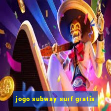 jogo subway surf gratis